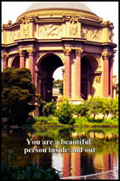 You are a beautiful person inside and out