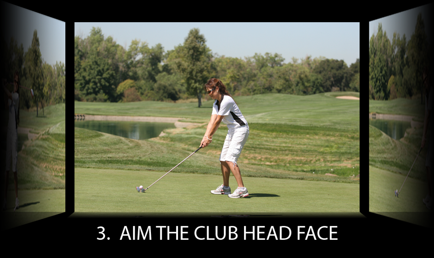  aim the club head face 